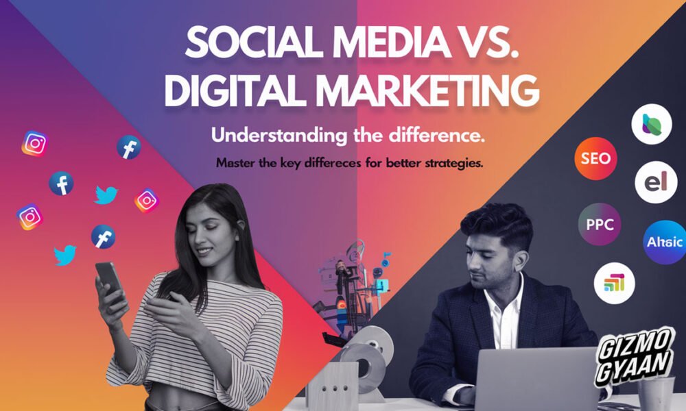 social media and digital marketing. Understand their unique roles, tools, and how they complement each other