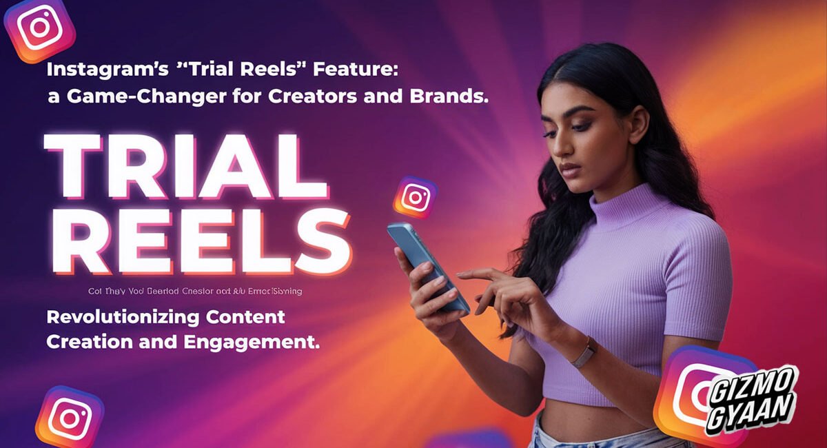 Instagram’s ‘Trial Reels’ Feature: A Game-Changer for Creators and Brands