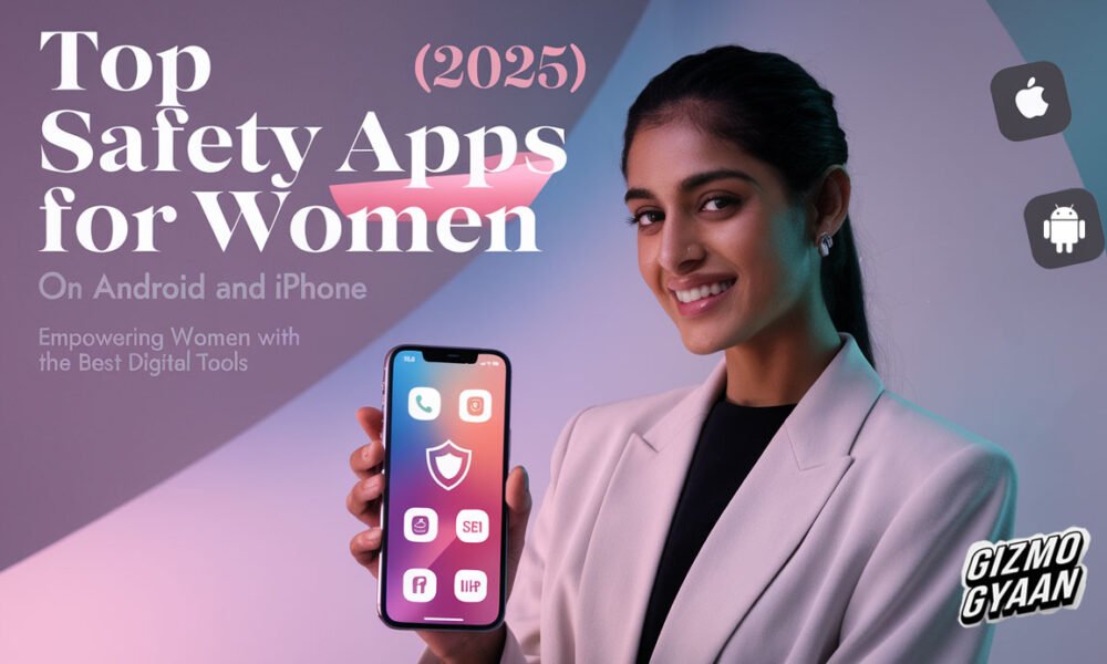 Top Safety Apps for Women (2025) on Android and iPhone