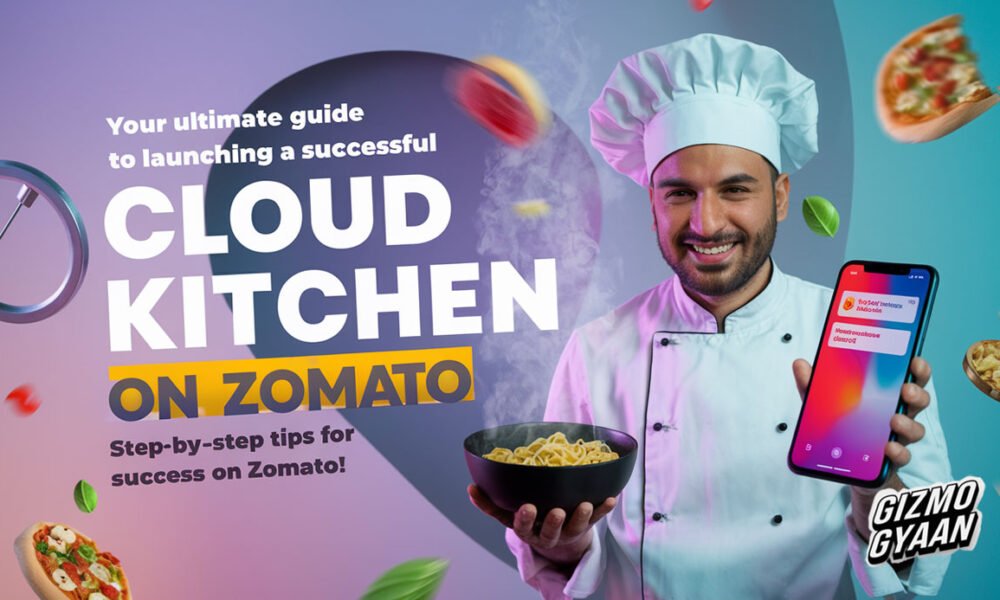 Your Ultimate Guide to Launching a Successful Cloud Kitchen on Zomato