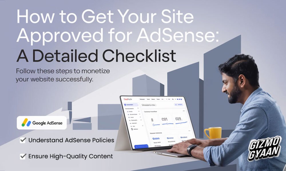 How to Get Your Site Approved for AdSense: A Detailed Checklist