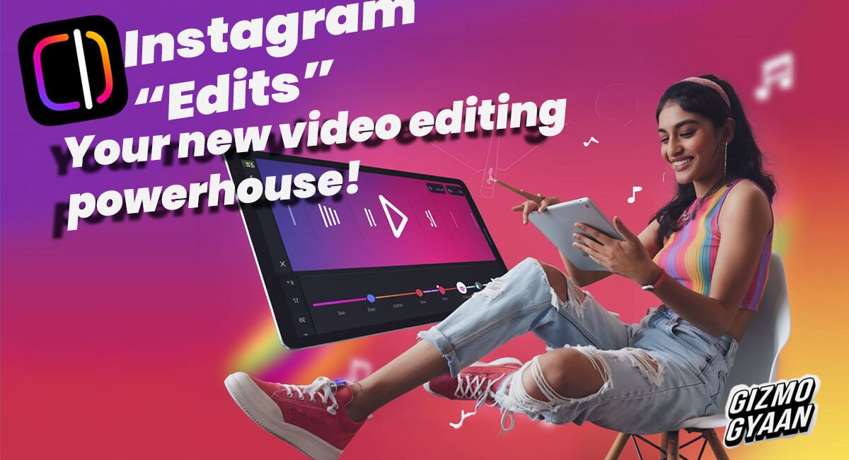 Instagram Launches “Edits”: A Video Editing App Inspired by CapCut